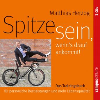 [German] - Spitze sein, wenn's drauf ankommt: Das Trainingsbuch für persönliche Bestleistungen und mehr Lebensqualität