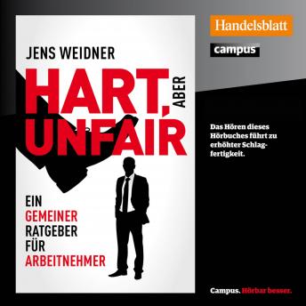 [German] - Hart, aber unfair: Ein gemeiner Ratgeber für Arbeitnehmer. Die Lektüre dieses Buches führt zu erhöhter Schlagfertigkeit