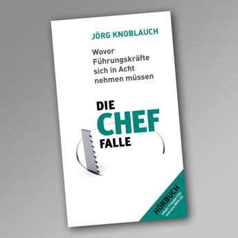 [German] - Die Chef-Falle: Wovor Führungskräfte sich in Acht nehmen müssen