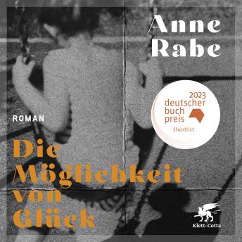 [German] - Die Möglichkeit von Glück: Roman | Shortlist Deutscher Buchpreis 2023