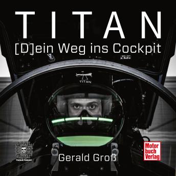[German] - Titan - (D)ein Weg ins Cockpit (Ungekürzt)