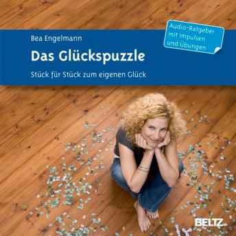 [German] - Das Glückspuzzle: Stück für Stück zum eigenen Glück. Audio-Ratgeber mit Impulsen und Übungen