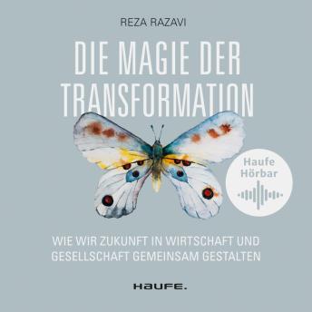 [German] - Die Magie der Transformation: Wie wir Zukunft in Wirtschaft und Gesellschaft gemeinsam gestalten
