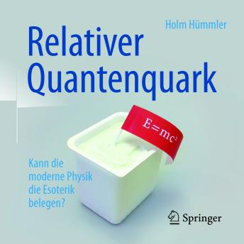 [German] - Relativer Quantenquark: Kann die moderne Physik die Esoterik belegen?