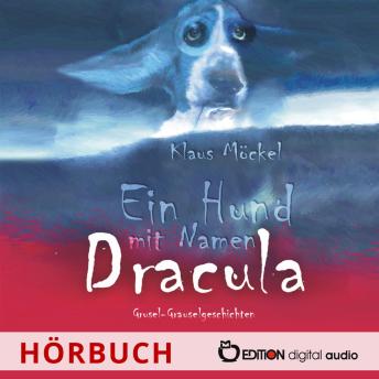 [German] - Ein Hund mit Namen Dracula: Grusel-Grauselgeschichten