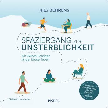 [German] - Spaziergang zur Unsterblichkeit: Mit kleinen Schritten länger besser leben