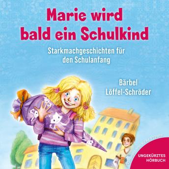 [German] - Marie wird bald ein Schulkind: Starkmachgeschichten für den Schulanfang