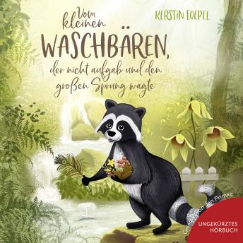 [German] - Vom kleinen Waschbären, der nicht aufgab und den großen Sprung wagte: Mini-Hörbuch