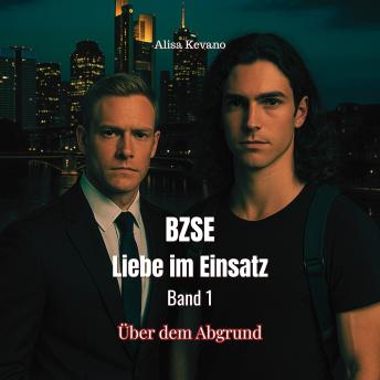 [German] - BZSE: Liebe im Einsatz, Band 1: Über dem Abgrund (Ungekürzt)