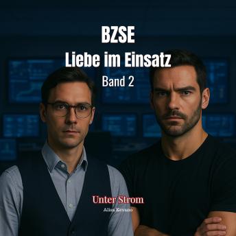 [German] - Unter Strom - BZSE: Liebe im Einsatz, Band 2 (Ungekürzt)