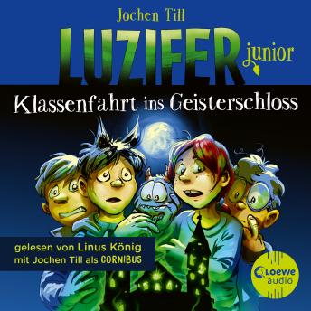 [German] - Luzifer junior (Band 15) - Klassenfahrt ins Geisterschloss: Erlebe, wie sich der Sohn des Teufels in der Schule schlägt! Höllisch lustiges Hörbuch für Kinder ab 10 Jahren