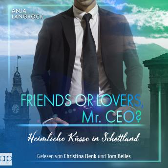 [German] - Friends or Lovers, Mr. CEO: Heimliche Küsse in Schottland