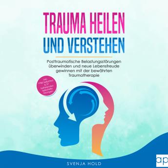 [German] - Trauma heilen und verstehen: Posttraumatische Belastungsstörungen überwinden und neue Lebensfreude gewinnen mit der bewährten Traumatherapie - inkl. PTBS ... & 27 Selbsthilfe Übungen (Psychologie 2)