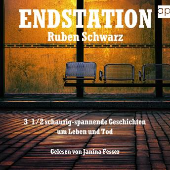 [German] - ENDSTATION: 3 1/2 schaurig-spannende Geschichten um Leben und Tod