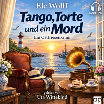 [German] - Tango Torte und ein Mord: Ostfrieslandkrimi