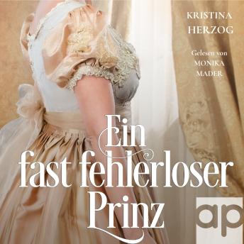[German] - Ein fast fehlerloser Prinz: Historischer Liebesroman