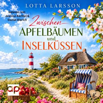 [German] - Zwischen Apfelbäumen und Inselküssen: Eine Geschichte vom Ankommen, Bleiben und Lieben