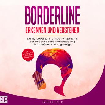[German] - Borderline erkennen und verstehen: Der Ratgeber zum richtigen Umgang mit der Borderline Persönlichkeitsstörung für Betroffene und Angehörige - inkl. BPS-Test & Selbsthilfe-Fragebogen