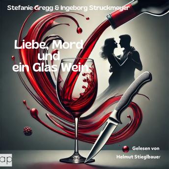 [German] - Liebe, Mord und ein Glas Wein: Erzählungen