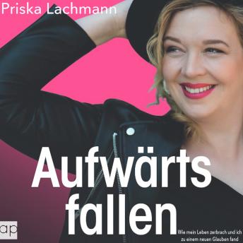 [German] - Aufwärts fallen: Wie mein Leben zerbrach und ich zu einem neuen Glauben fand