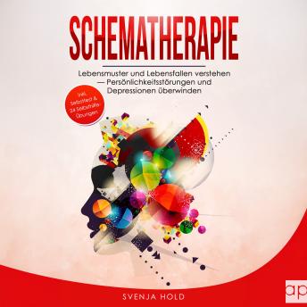 [German] - Schematherapie: Lebensmuster und Lebensfallen verstehen — Persönlichkeitsstörungen und Depressionen überwinden - inkl. Selbsttest & multifunktionalem Selbsthilfe-Konzept