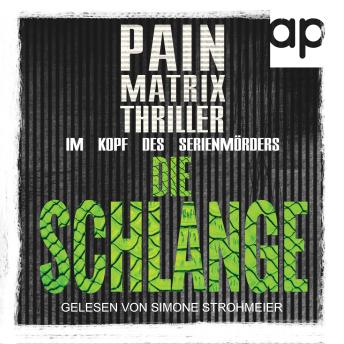 [German] - Die Schlange: Pain Matrix Thriller – Im Kopf des Serienmörders