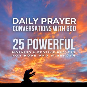 Daily Prayer: Conversations with God: 33 Powerful Morning & Bedtime Prayers for Hope and Strength