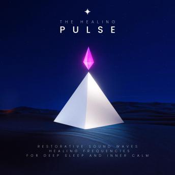 The Healing Pulse - Restorative Sound Waves – Healing Frequencies for Deep Sleep and Inner Calm: A Theta Binaural Soundscape for Stress Relief and Enhanced Mental Performance