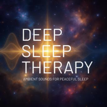 Deep Sleep Therapy – Ambient Sounds for Peaceful Sleep: Update 2025