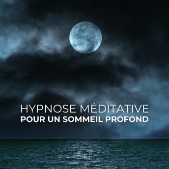 [French] - Hypnose Méditative pour un Sommeil Profond: La méthode ultime pour vaincre l’insomnie et retrouver un sommeil réparateur grâce aux ondes delta