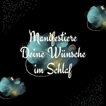 [German] - Manifestiere Deine Wünsche im Schlaf: Meditation zum Einschlafen