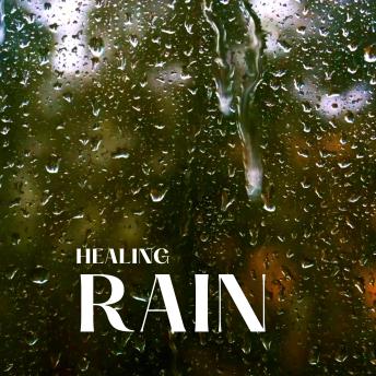 Healing Rain: Soothing Sounds for Emotional Balance
