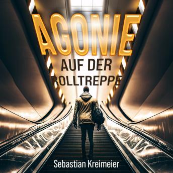 Listen to [German] - Agonie auf der Rolltreppe by Sebastian Kreimeier episode artwork