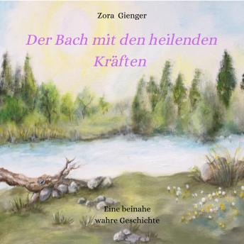 [German] - Der Bach mit den heilenden Kräften: Eine beinahe wahre Geschichte