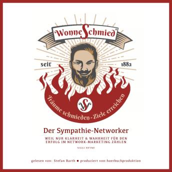 [German] - Der Sympathie-Networker: Weil nur Klarheit & Wahrheit für den Erfolg im Network-Marketing zählen
