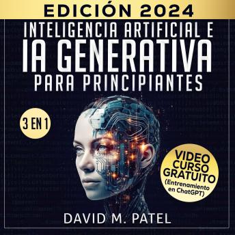 Inteligencia artificial e IA generativa para principiantes: Comprenda el aprendizaje automático, explore casos de uso de la IA