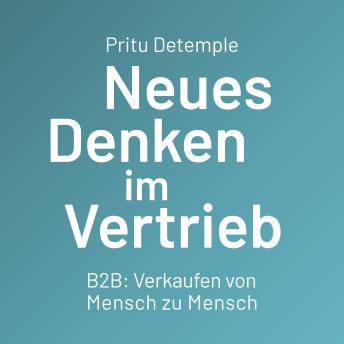 [German] - Neues Denken im Vertrieb: B2B: Verkaufen von Mensch zu Mensch