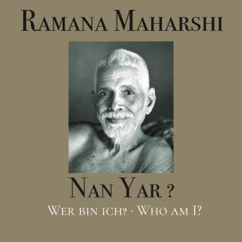 Nan Yar? - Who am I?: The Teachings of Bhagavan Sri Ramana Maharshi