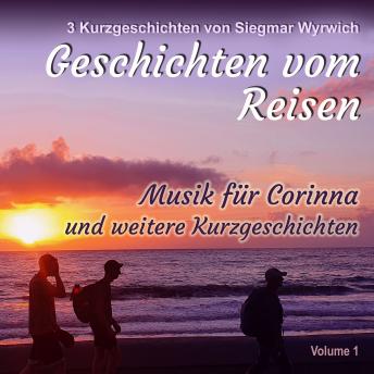 [German] - Geschichten vom Reisen (Volume 1): Musik für Corinna und weitere Kurzgeschichten