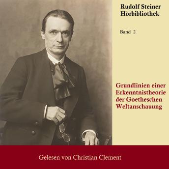 [German] - Grundlinien einer Erkenntnistheorie: der Goetheschen Weltanschauung - mit besonderer Rücksicht auf Schiller