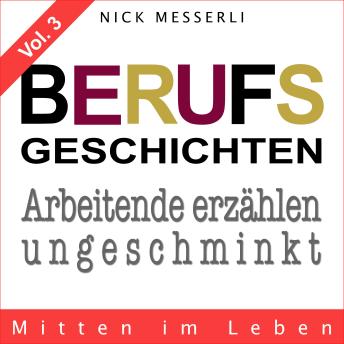 [German] - Berufsgeschichten Vol. 3 - Mitten im Leben: Arbeitende erzählen ungeschminkt