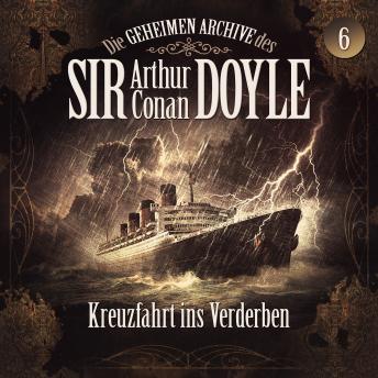 [German] - Die geheimen Archive des Sir Arthur Conan Doyle, Folge 6: Kreuzfahrt ins Verderben