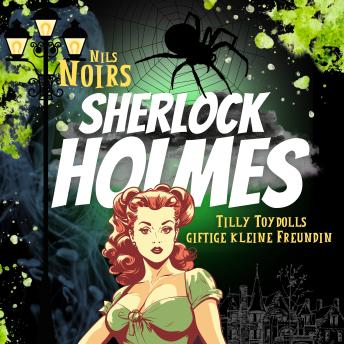 [German] - Nils Noirs Sherlock Holmes, Staffel 1, Folge 4: Tilly Toydolls giftige kleine Freundin