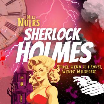 [German] - Nils Noirs Sherlock Holmes, Staffel 2, Folge 2: Schrei, wenn du kannst, Wendy Wildhorse