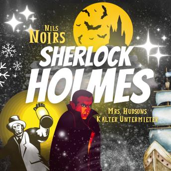 [German] - Nils Noirs Sherlock Holmes, Staffel 3 Folge 1: Mrs. Hudsons kalter Untermieter
