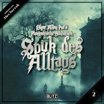 [German] - Edgar Allan Poe's Phantastische Bibliothek - Folge 2: Spuk des Alltags