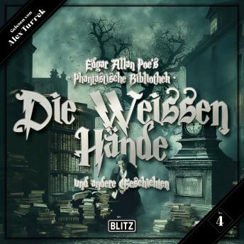 [German] - Edgar Allan Poe's Phantastische Bibliothek - Folge 4: Die weissen Hände