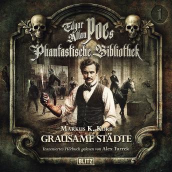 [German] - Edgar Allan Poe's Phantastische Bibliothek - Inszenierte Lesung - Folge 1: Grausame Städte