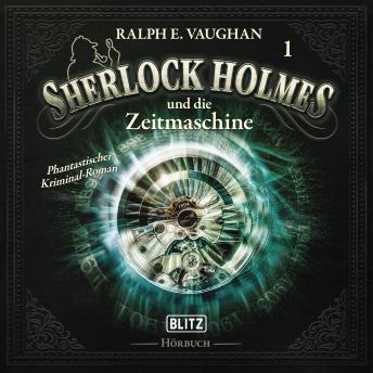 [German] - Neues von Sherlock Holmes - Die Hörbücher - Folge 1: Sherlock Holmes und die Zeitmaschine