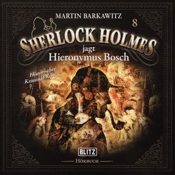 [German] - Neues von Sherlock Holmes - Die Hörbücher - Folge 8: Sherlock Holmes jagt Hieronymus Bosch